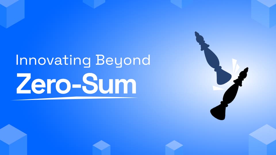 Innovating Beyond Zero Sum